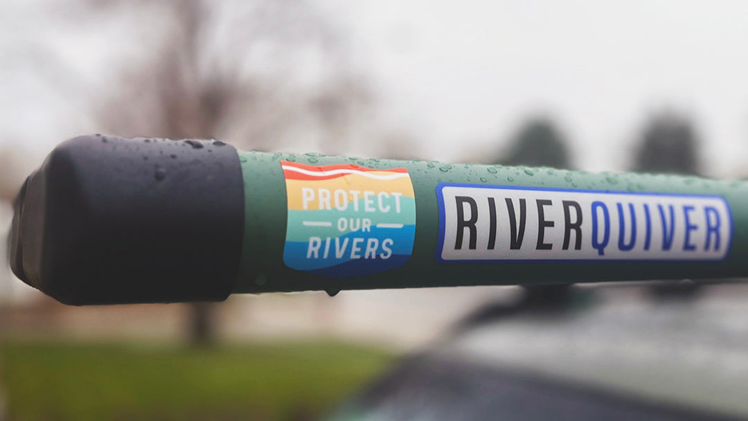 The River Quiver: Protect Our Rivers Edition